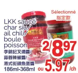 T&T Supermarket LKK SAUCE CHAR SIU/AIL CHILI/BOULE POISSON, 186ML-368ML offer