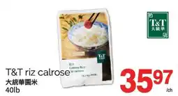 T&T Supermarket T&T RIZ CALROSE, 40lb offer