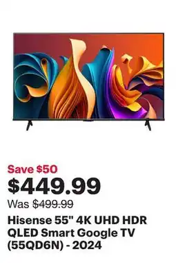 Best Buy Hisense 55 4K UHD HDR QLED Smart Google TV (55QD6N) - 2024 offer
