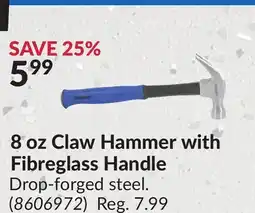 Princess Auto 8 oz Claw Hammer with Fibreglass Handle offer