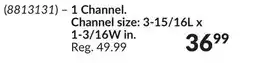 Princess Auto 1 Channel. Channel size: 3-15/16L x 1-3/16W in offer
