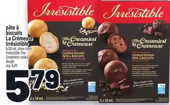 Metro PÂTE À BISCUITS LA CRÉMEUSE IRRÉSISTIBLE | IRRÉSISTIBLE THE CREAMIEST COOKIE offer