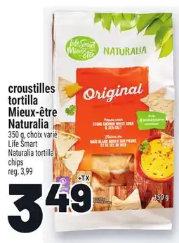 Metro CROUSTILLES TORTILLA MIEUX-ÊTRE NATURALIA | LIFE SMART NATURALIA TORTILLA CHIPS offer