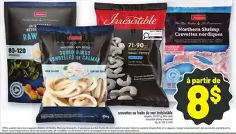 Metro CREVETTES OU FRUITS DE MER IRRÉSISTIBLE | IRRÉSISTIBLE SHRIMP OR SEAFOOD offer