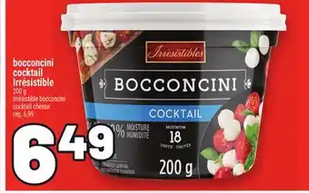 Metro BOCCONCINI COCKTAIL IRRÉSISTIBLE | IRRÉSISTIBLE BOCCONCINI COCKTAIL CHEESE offer