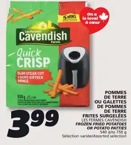 IGA LES FERMES CAVENDISH FROZEN FRIED POTATOES OR POTATO PATTIES offer