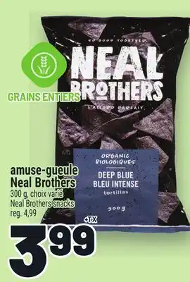Metro AMUSE-GUEULE NEAL BROTHERS | NEAL BROTHERS SNACKS offer