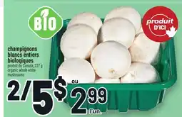 Metro CHAMPIGNONS BLANCS ENTIERS BIOLOGIQUES | ORGANIC WHOLE WHITE MUSHROOMS offer