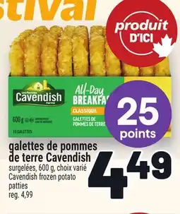 Metro GALETTES DE POMMES DE TERRE CAVENDISH | CAVENDISH FROZEN POTATO PATTIES offer