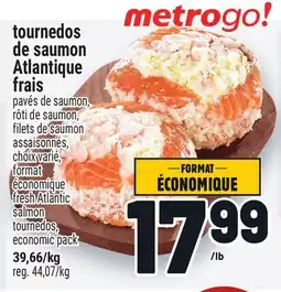 Metro TOURNEDOS DE SAUMON ATLANTIQUE FRAIS | FRESH ATLANTIC SALMON TOURNEDOS offer