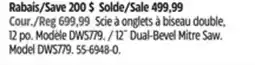 Canadian Tire DEWALT 12˝ Dual-Bevel Mitre Saw. Model DWS779 offer