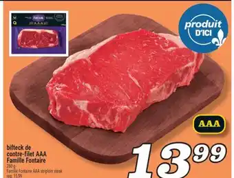 Marché Richelieu BIFTECK DE CONTRE-FILET AAA FAMILLE FONTAIRE | FAMILLE FONTAINE AAA STRIPLOIN STEAK offer