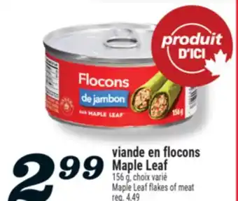 Marché Richelieu VIANDE EN FLOCONS MAPLE LEAF | MAPLE LEAF FLAKES OF MEAT offer
