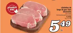 Marché Richelieu CÔTELETTES DE LONGE DE PORC FRAIS DÉSOSSÉES | FRESH BONELESS PORK LOIN CHOPS offer