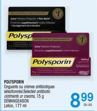 Uniprix POLYSPORIN Onguents ou crèmes antibiotiques sélectionnés/Selected antibiotic ointments or creams offer