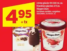 Maxi CRÈME GLACÉE, 414-500 ML OU FRIANDISES GLACÉES, 3/4 UN. HÄAGEN-DAZS offer