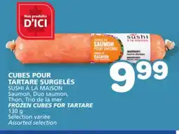 Marches Tradition SUSHI À LA MAISON Saumon, Duo saumon, Thon, Trio de la mer FROZEN CUBES FOR TARTARE offer