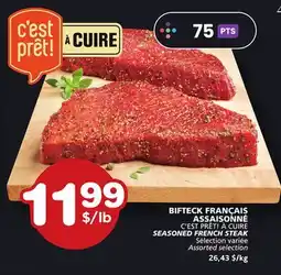 Marches Tradition C'EST PRÊT! À CUIRE SEASONED FRENCH STEAK offer
