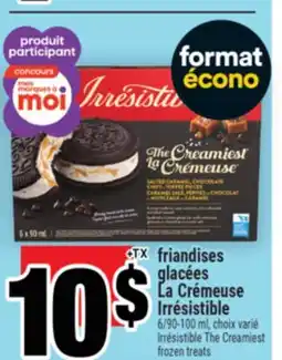 Super C FRIANDISES GLACÉES LA CRÉMEUSE IRRÉSISTIBLE | IRRÉSISTIBLE THE CREAMIEST FROZEN TREATS offer