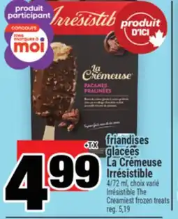 Super C FRIANDISES GLACÉES LA CRÉMEUSE IRRÉSISTIBLE | IRRÉSISTIBLE THE CREAMIEST FROZEN TREATS offer