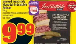 Super C SMOKED MEAT STYLE MONTRÉAL IRRÉSISTIBLE ARTISAN | IRRÉSISTIBLE ARTISAN MONTREAL STYLE SMOKED MEAT offer
