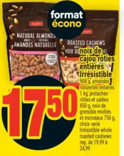 Super C NOIX DE CAJOU RÔTIES ENTIÈRES IRRÉSISTIBLE | IRRÉSISTIBLE WHOLE ROASTED CASHEWS offer