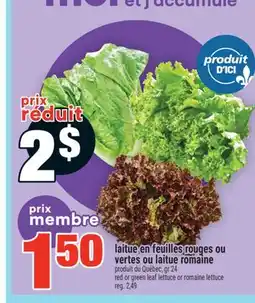 Super C LAITUE EN FEUILLES ROUGES OU VERTES OU LAITUE ROMAINE | RED OR GREEN LEAF LETTUCE OR ROMAINE LETTUCE offer