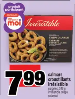 Super C CALMARS CROUSTILLANTS IRRÉSISTIBLE | IRRÉSISTIBLE CRISPY CALAMARI offer
