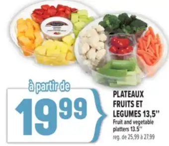 Marché Adonis PLATEAUX FRUITS ET LEGUMES 13,5 | FRUIT AND VEGETABLE PLATTERS 13.5 offer