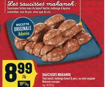 Marché Adonis SAUCISSES MAKANEK TOUT BOEUF, MÉLANGE BOEUF & PORC, OU MINI SOUJOUK | MAKANEK SAUSAGES offer