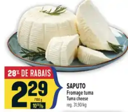 Marché Adonis SAPUTO FROMAGE TUMA | TUMA CHEESE offer