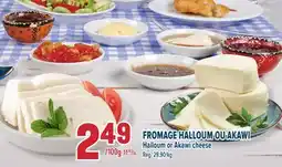 Marché Adonis FROMAGE HALLOUM OU AKAWI | HALLOUM OR AKAWI CHEESE offer