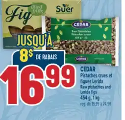 Marché Adonis CEDAR PISTACHES CRUES ET FIGUES LERIDA | CEDAR RAW PISTACHIOS AND LERIDA FIGS offer