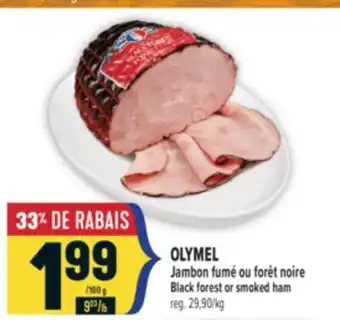 Marché Adonis OLYMEL JAMBON FUMÉ OU FORÊT NOIRE | OLYMEL BLACK FOREST OR SMOKED HAM offer