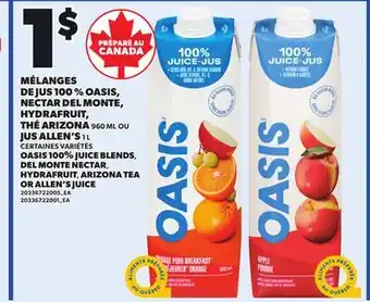 Provigo OASIS 100% JUICE BLENDS, DEL MONTE NECTAR, HYDRAFRUIT, ARIZONA TEA, 960 ML OR ALLEN'S JUICE, 1 L offer