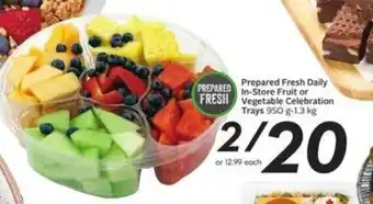 Prepared Fresh daily in store fruit or vegetable celebration