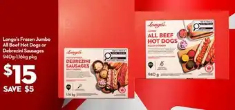 Longo's Frozen Jumbo All Beef Hot Dogs or Debrezini Sausages offer