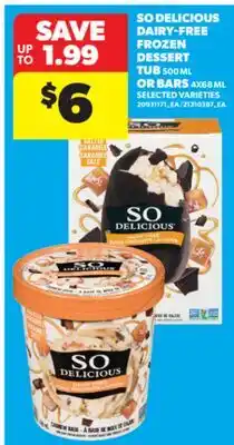 Real Canadian Superstore SO DELICIOUS DAIRY-FREE FROZEN DESSERT TUB 500 ML OR BARS 4X68 ML offer