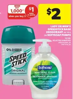 Real Canadian Superstore LADY OR MEN'S SPEEDSTICK BASE DEODORANT, 45/70G OR SOFTSOAP PUMPS, 221ML offer