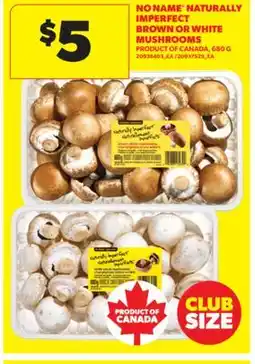 Real Canadian Superstore NO NAME NATURALLY IMPERFECT BROWN OR WHITE MUSHROOMS, 680 G offer