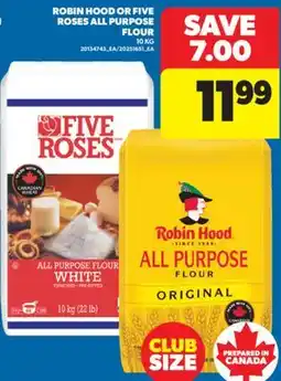 Real Canadian Superstore ROBIN HOOD OR FIVE ROSES ALL PURPOSE FLOUR, 10 KG offer