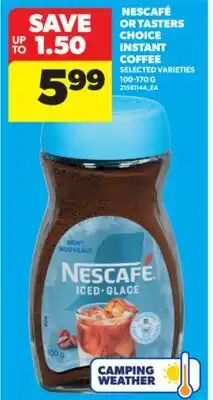 Real Canadian Superstore NESCAFÉ OR TASTERS CHOICE INSTANT COFFEE, 100-170G offer