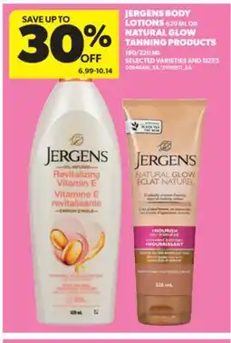 Real Canadian Superstore JERGENS BODY LOTIONS 620 ML OR NATURAL GLOW TANNING PRODUCTS 180/220 ML offer