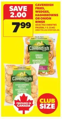 Real Canadian Superstore CAVENDISH FRIES, WEDGES, HASHBROWNS OR ONION RINGS, 1-2.25 KG offer