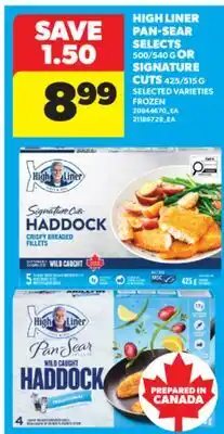 Real Canadian Superstore HIGH LINER PAN-SEAR SELECTS, 500/540 G OR SIGNATURE CUTS, 425/515 G offer