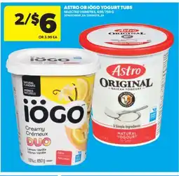 Real Canadian Superstore ASTRO OR IÖGO YOGURT TUBS, 650/750 G offer