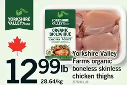 Fortinos YORKSHIRE VALLEY FARMS ORGANIC BONELESS SKINLESS CHICKEN THIGHS offer