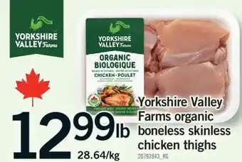 Fortinos YORKSHIRE VALLEY FARMS ORGANIC BONELESS SKINLESS CHICKEN THIGHS offer