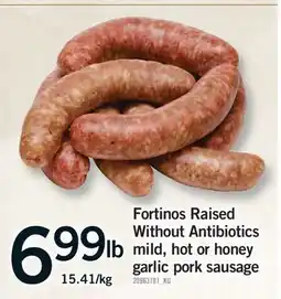 Fortinos FORTINOS RAISED WITHOUT ANTIBIOTICS MILD, HOT OR HONEY GARLIC PORK SAUSAGE offer
