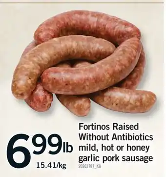 Fortinos FORTINOS RAISED WITHOUT ANTIBIOTICS MILD, HOT OR HONEY GARLIC PORK SAUSAGE offer